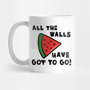 all the walls have got to go - free palestine Mug